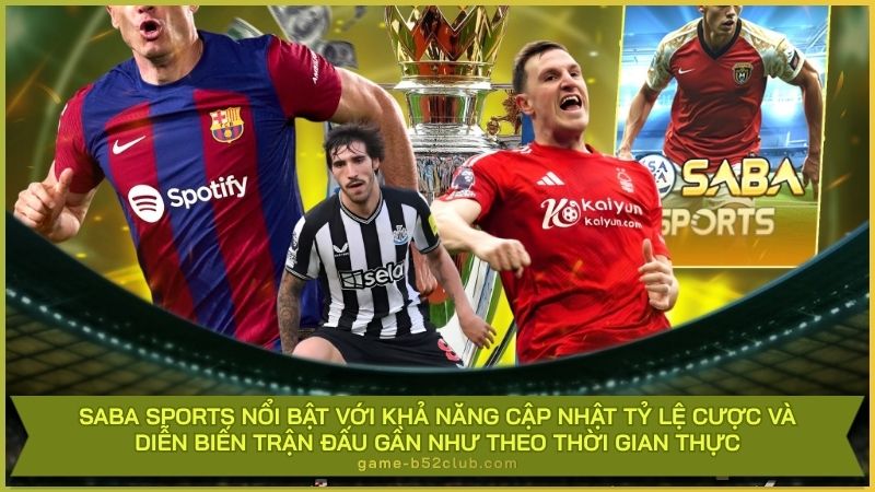 Saba Sports nổi bật với khả năng cập nhật tỷ lệ cược và diễn biến trận đấu gần như theo thời gian thực, phù hợp với người chơi thích theo dõi kèo live.