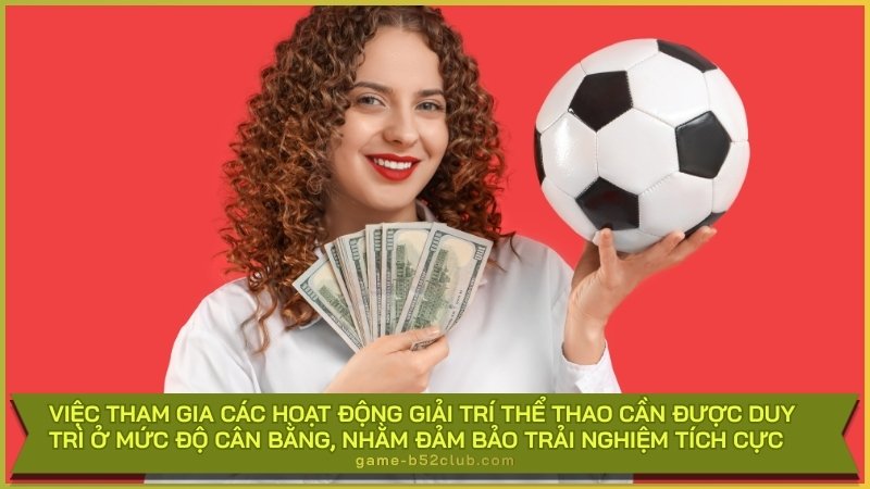 Việc tham gia các hoạt động giải trí thể thao cần được duy trì ở mức độ cân bằng, nhằm đảm bảo trải nghiệm tích cực