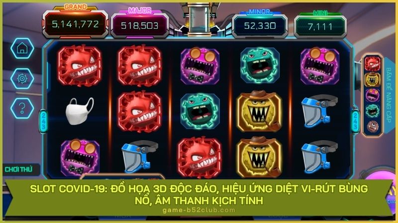 Slot Covid-19: Đồ họa 3D độc đáo, hiệu ứng diệt vi-rút bùng nổ, âm thanh kịch tính.